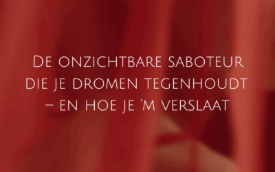 De onzichtbare saboteur die je dromen tegenhoudt – en hoe je ‘m verslaat